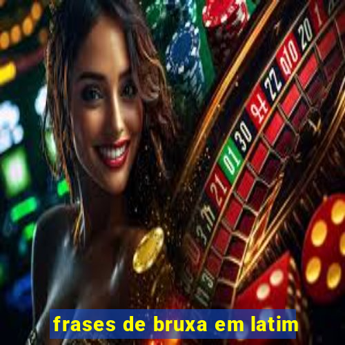 frases de bruxa em latim